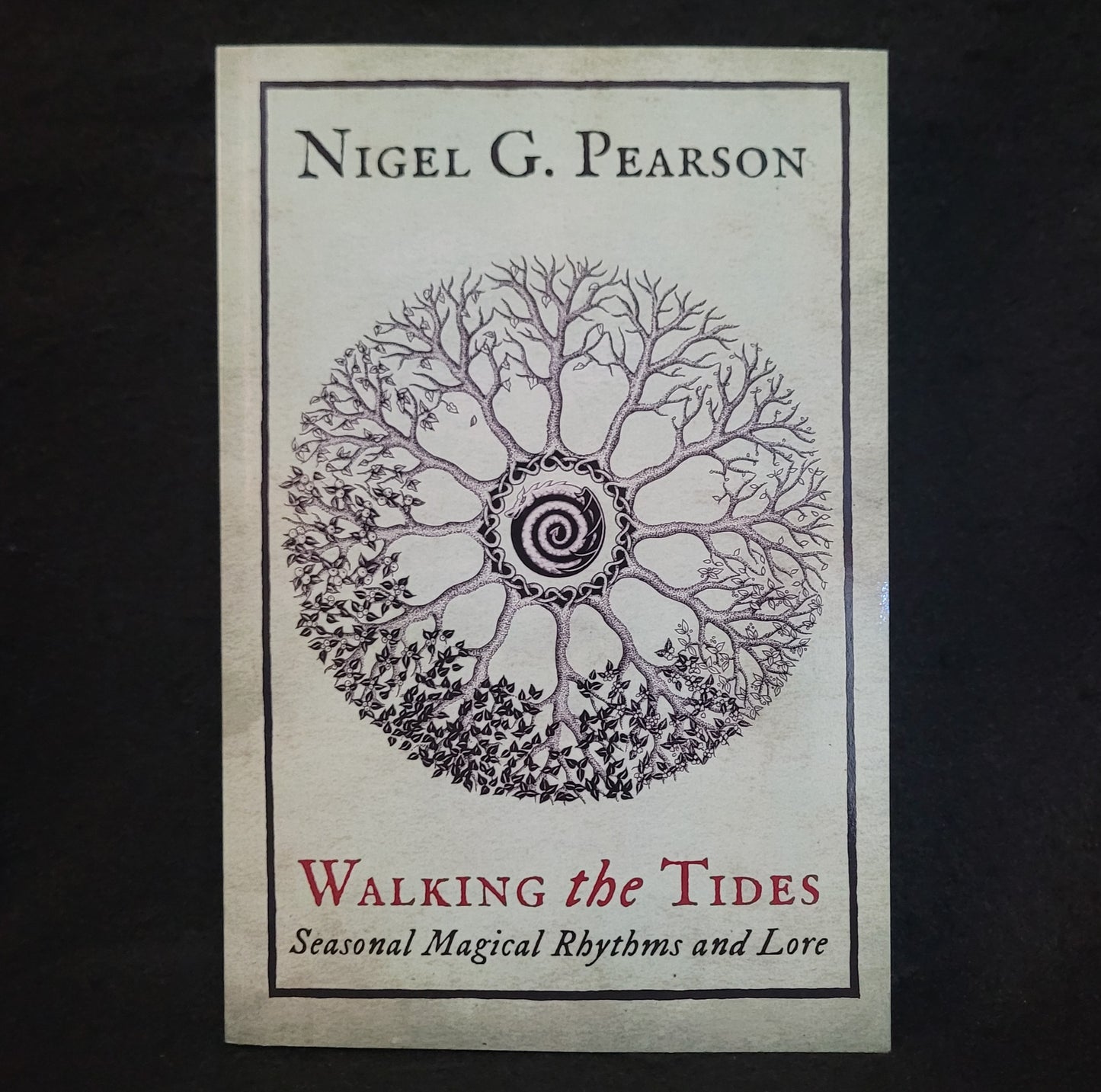 Walking the Tides: Seasonal Magical Rhythms and Lore by Nigel G. Pearson (Troy Books, 2017) Paperback Edition