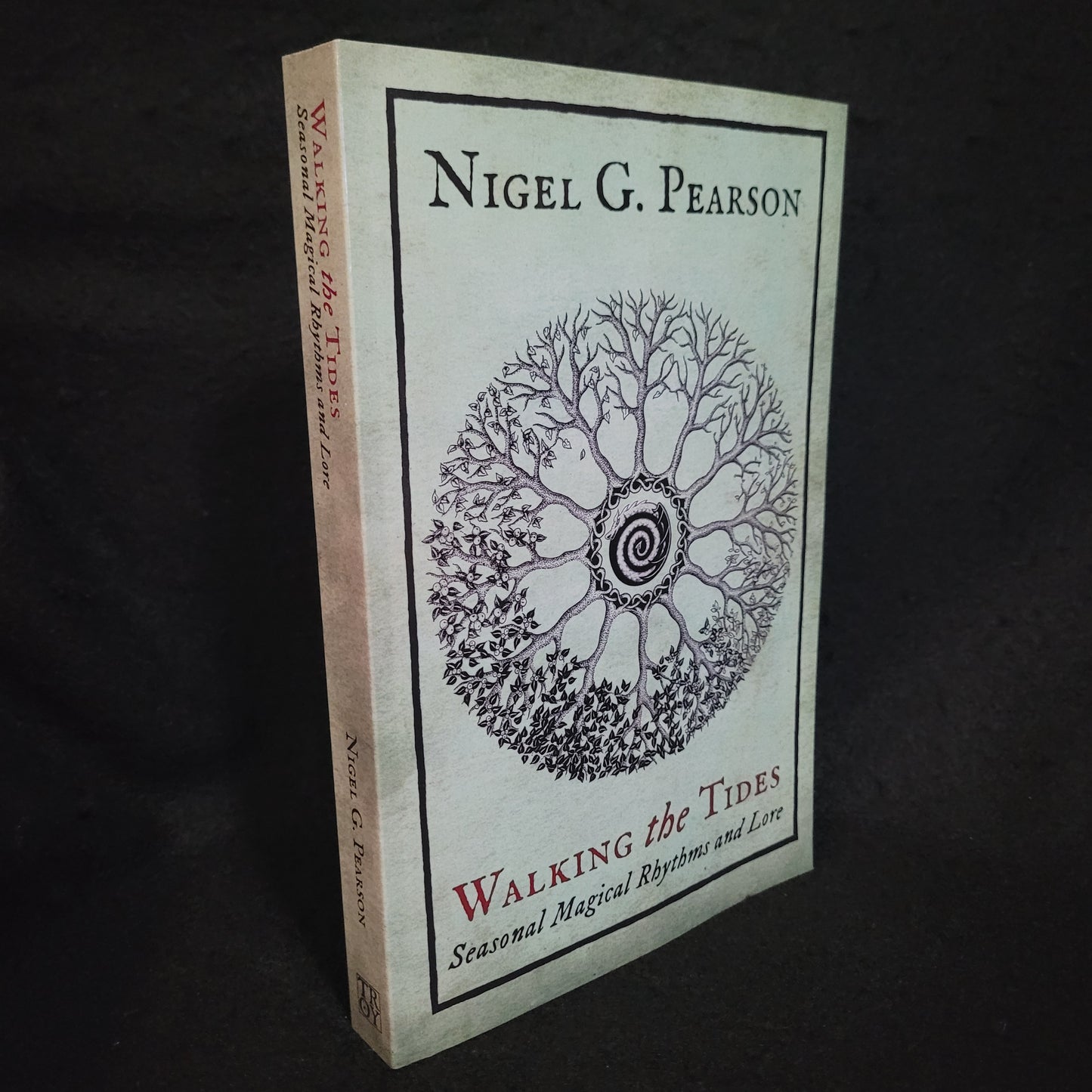 Walking the Tides: Seasonal Magical Rhythms and Lore by Nigel G. Pearson (Troy Books, 2017) Paperback Edition