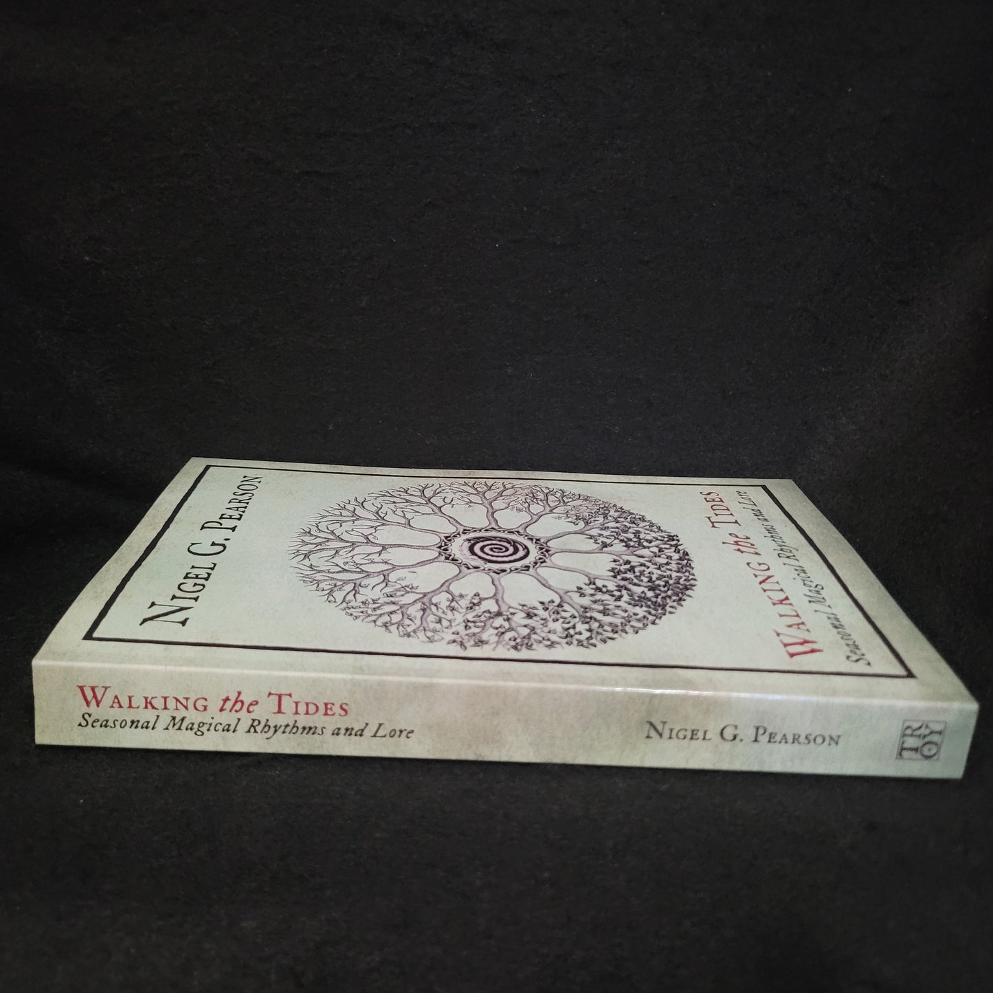 Walking the Tides: Seasonal Magical Rhythms and Lore by Nigel G. Pearson (Troy Books, 2017) Paperback Edition