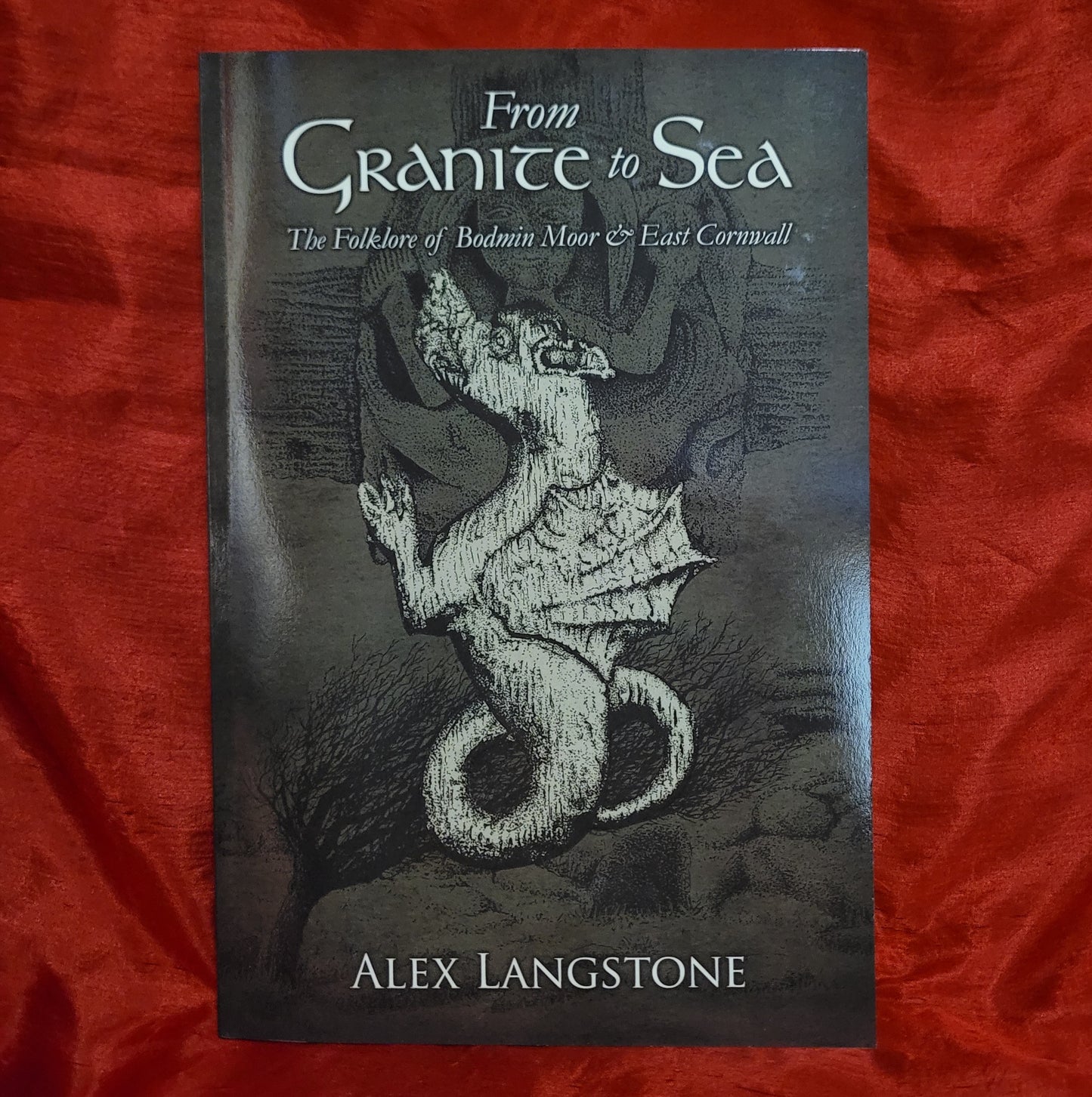 From Granite to Sea: The Folklore of Bodmin Moor & East Cornwall by Alex Langstone (Troy Books, 2018) Paperback Edition