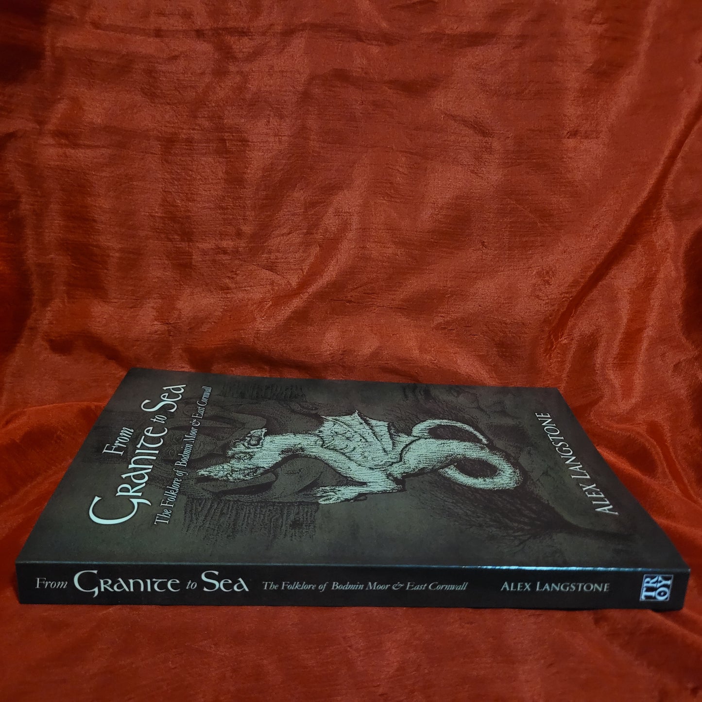 From Granite to Sea: The Folklore of Bodmin Moor & East Cornwall by Alex Langstone (Troy Books, 2018) Paperback Edition