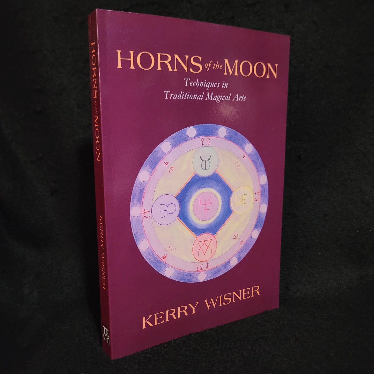 Horns of the Moon: Techniques in the Traditional Magical Arts by Kerry Wisner (Troy Books, 2021) Paperback Edition