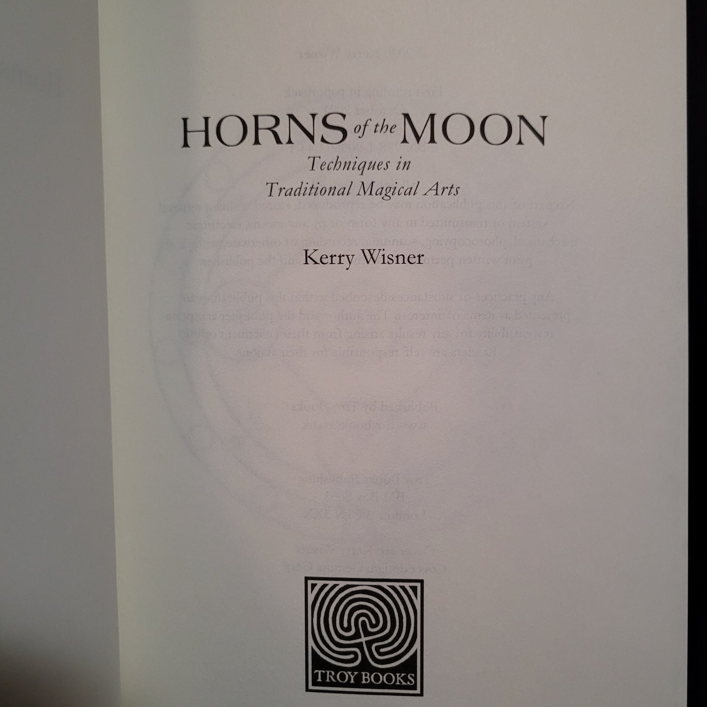 Horns of the Moon: Techniques in the Traditional Magical Arts by Kerry Wisner (Troy Books, 2021) Paperback Edition