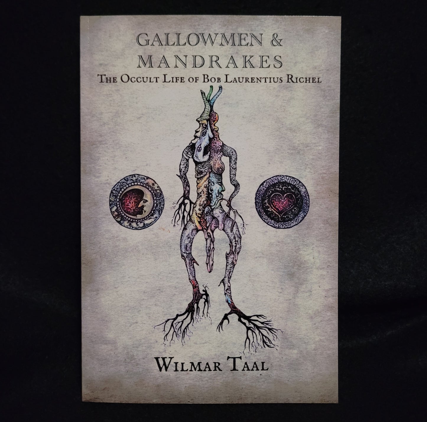 Gallowmen & Mandrakes: The Occult Life of Bob Laurentius Richel by Wilmar Taal (Troy Books, 2022) Paperback Edition