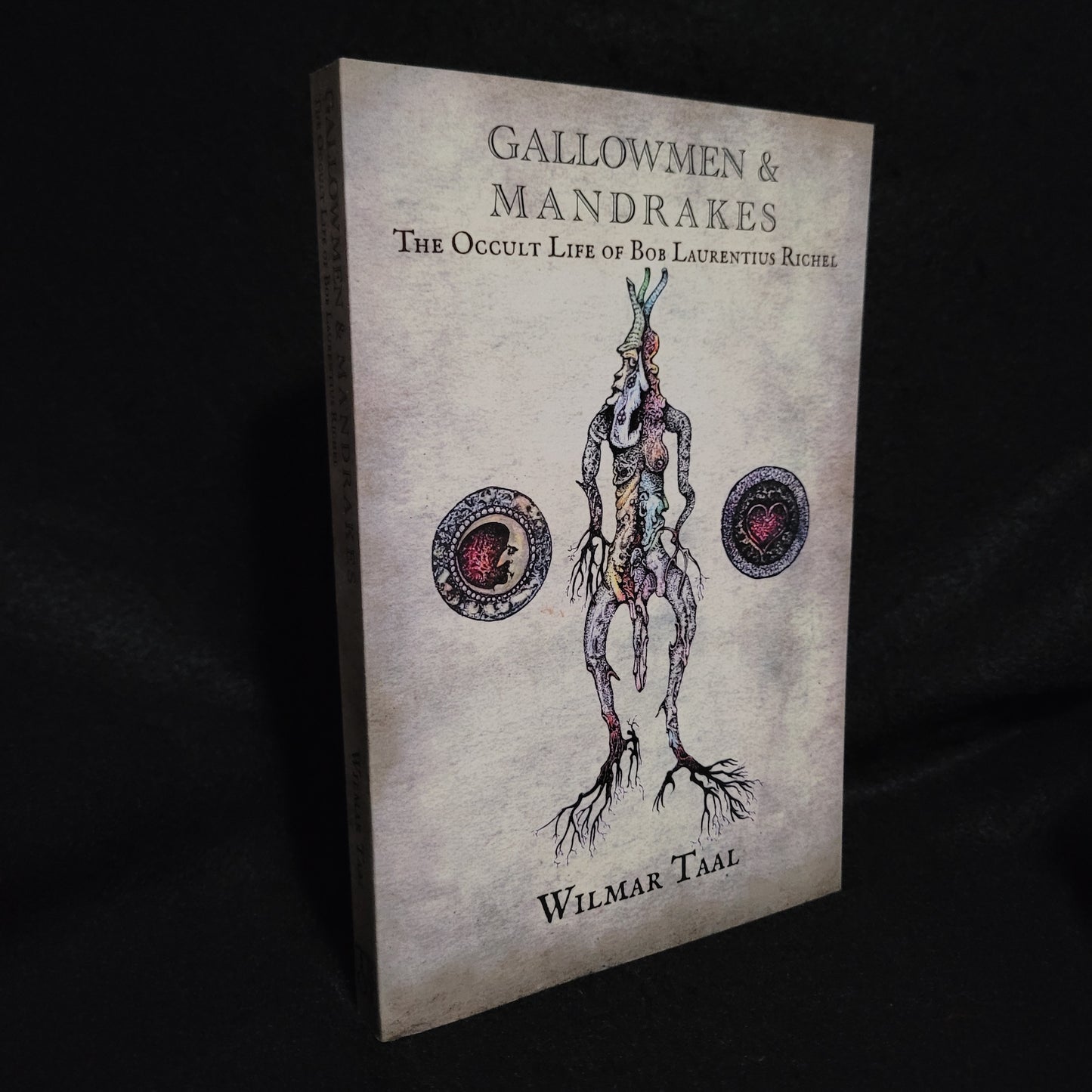 Gallowmen & Mandrakes: The Occult Life of Bob Laurentius Richel by Wilmar Taal (Troy Books, 2022) Paperback Edition