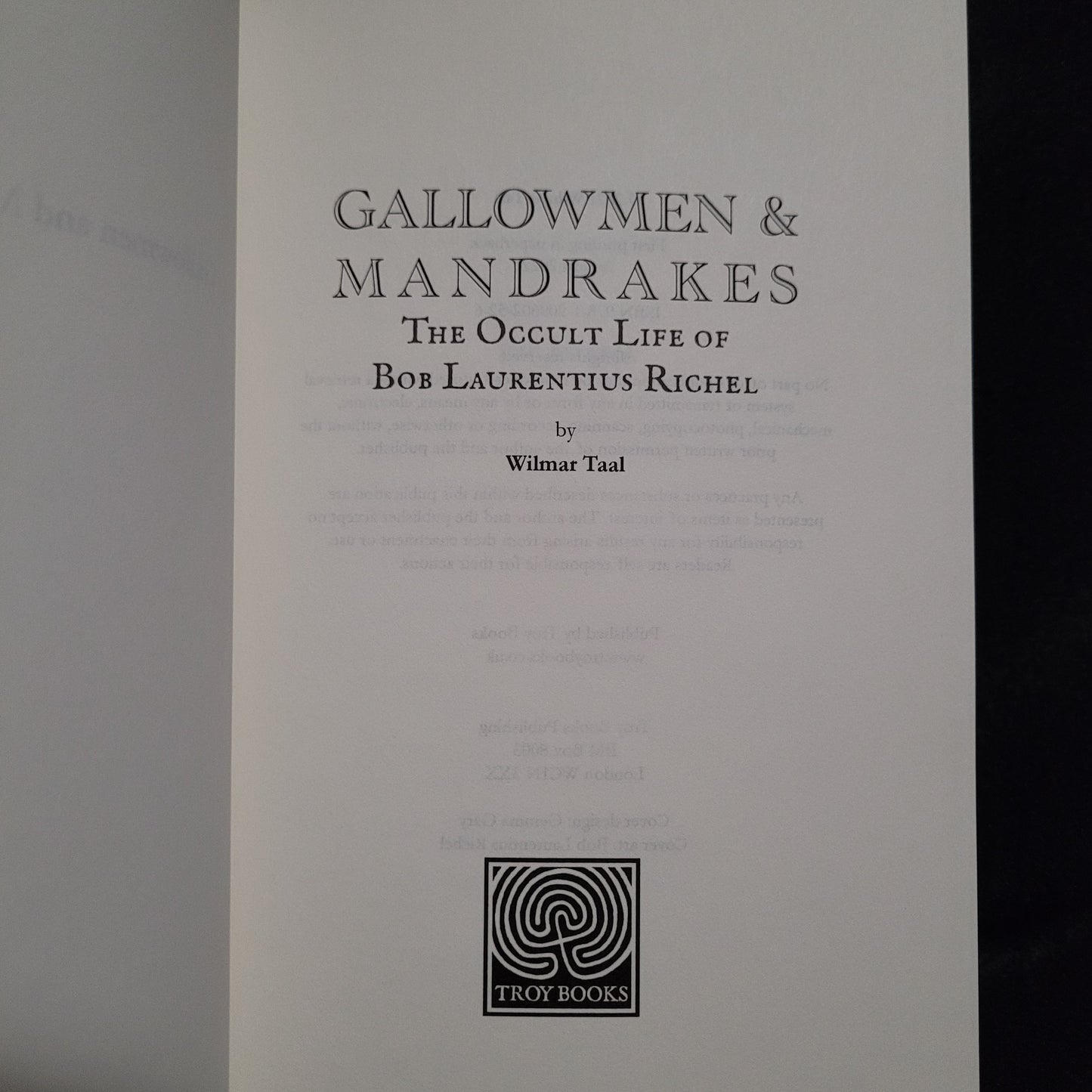 Gallowmen & Mandrakes: The Occult Life of Bob Laurentius Richel by Wilmar Taal (Troy Books, 2022) Paperback Edition