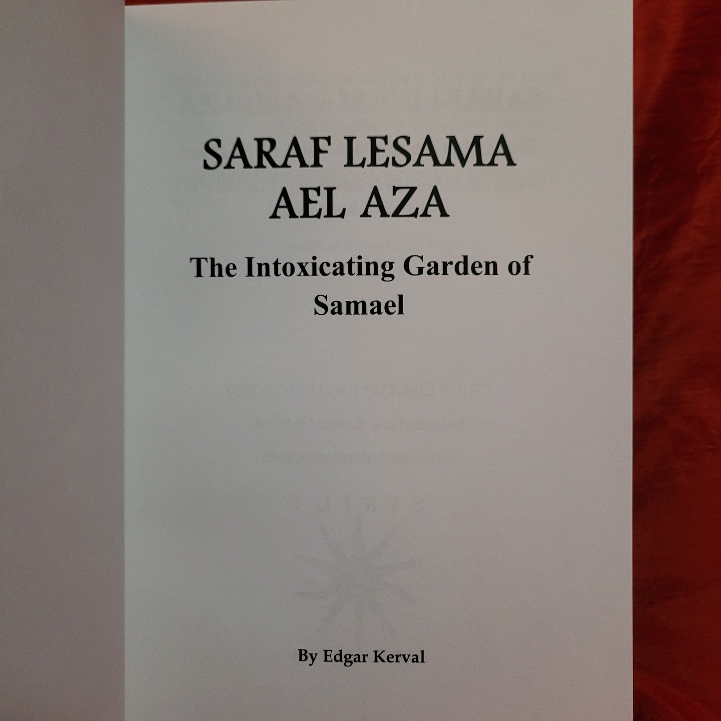 Saraf Lesama Ael Aza: The Intoxicating Garden of Samael by Edgar Kerval (Sirius Limited Esoterica, 2024) Standard Hardcover Edition Limited to 333 copies