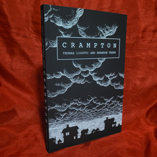 Crampton by Thomas Ligotti and Brandon Trenz (Chiroptera Press, 2023) Softcover Edition