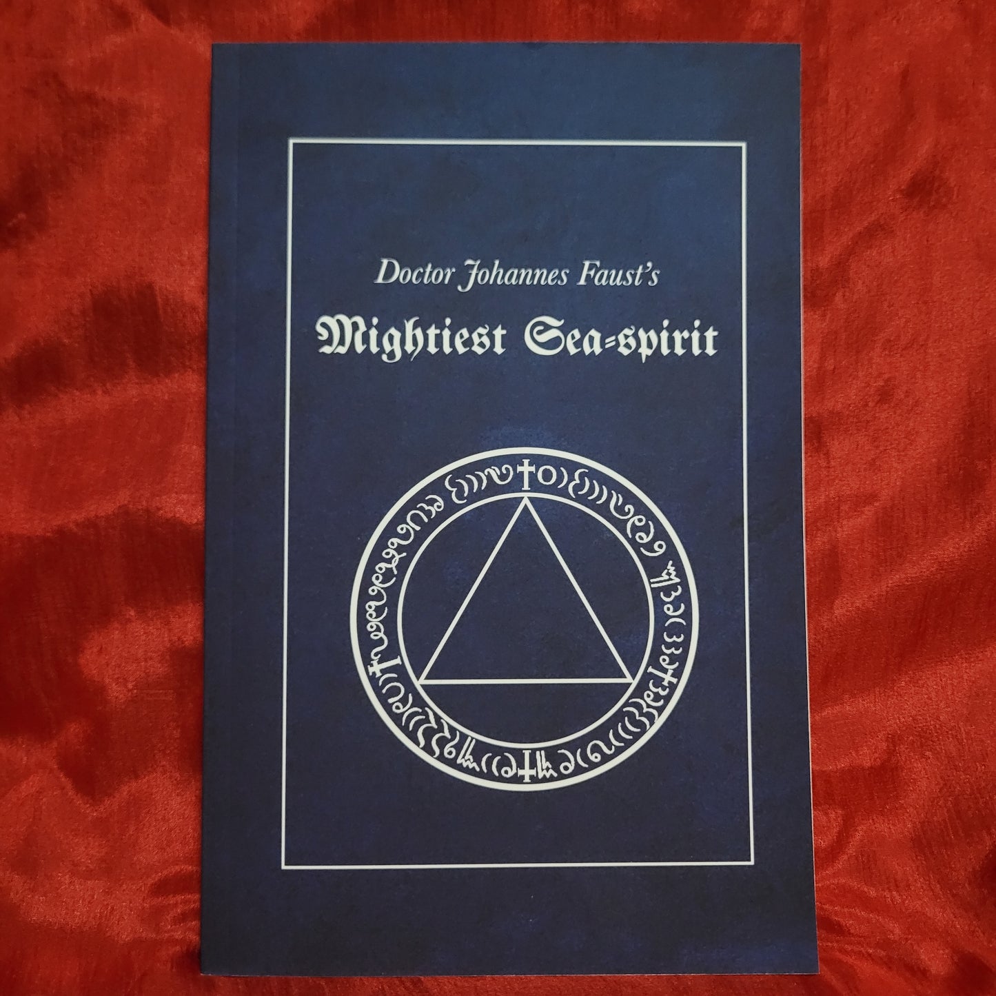 Doctor Johannes Faust's Mightiest Sea-Spirit (Enodia Press, 2019) Paperback Edition