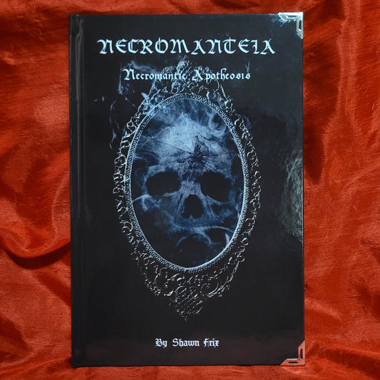 Necromanteia: Necromantic Apotheosis by Shawn Frix (Sirius Limited Esoterica, 2021) Limited Edition Hardcover