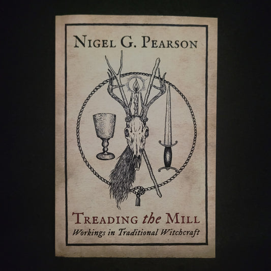 Treading the Mill: Workings in Traditional Witchcraft by Nigel G. Pearson (Troy Books, 2017) Paperback