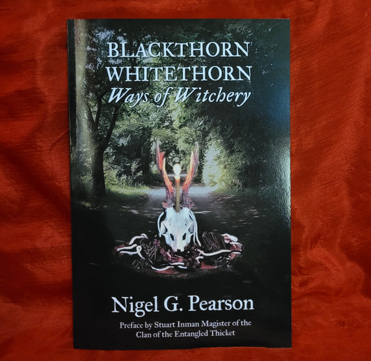 Blackthorn - Whitethorn: Ways of Witchery by Nigel G. Pearson (Troy Books, 2023) Paperback