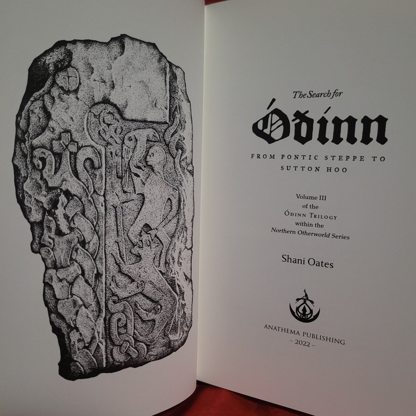 The Search for Óðinn: From Pontic Steppe to Sutton Hoo by Shani Oates (Anathema Publishing, 2022) Collector's Edition Limited to 480 Copies