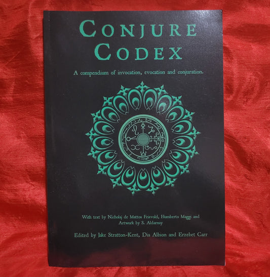 Conjure Codex 2: A Compendium of Invocation, Evocation and Conjuration edited by Jake Stratton-Kent, Dis Albion and Erzebet Carr (Hadean Press, 2013) Paperback