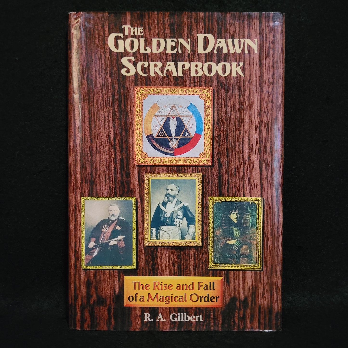 The Golden Dawn Scapbook: The Rise and Fall of a Magical Order by R.A. Gilbert (Samuel Weiser, Inc., 1997)