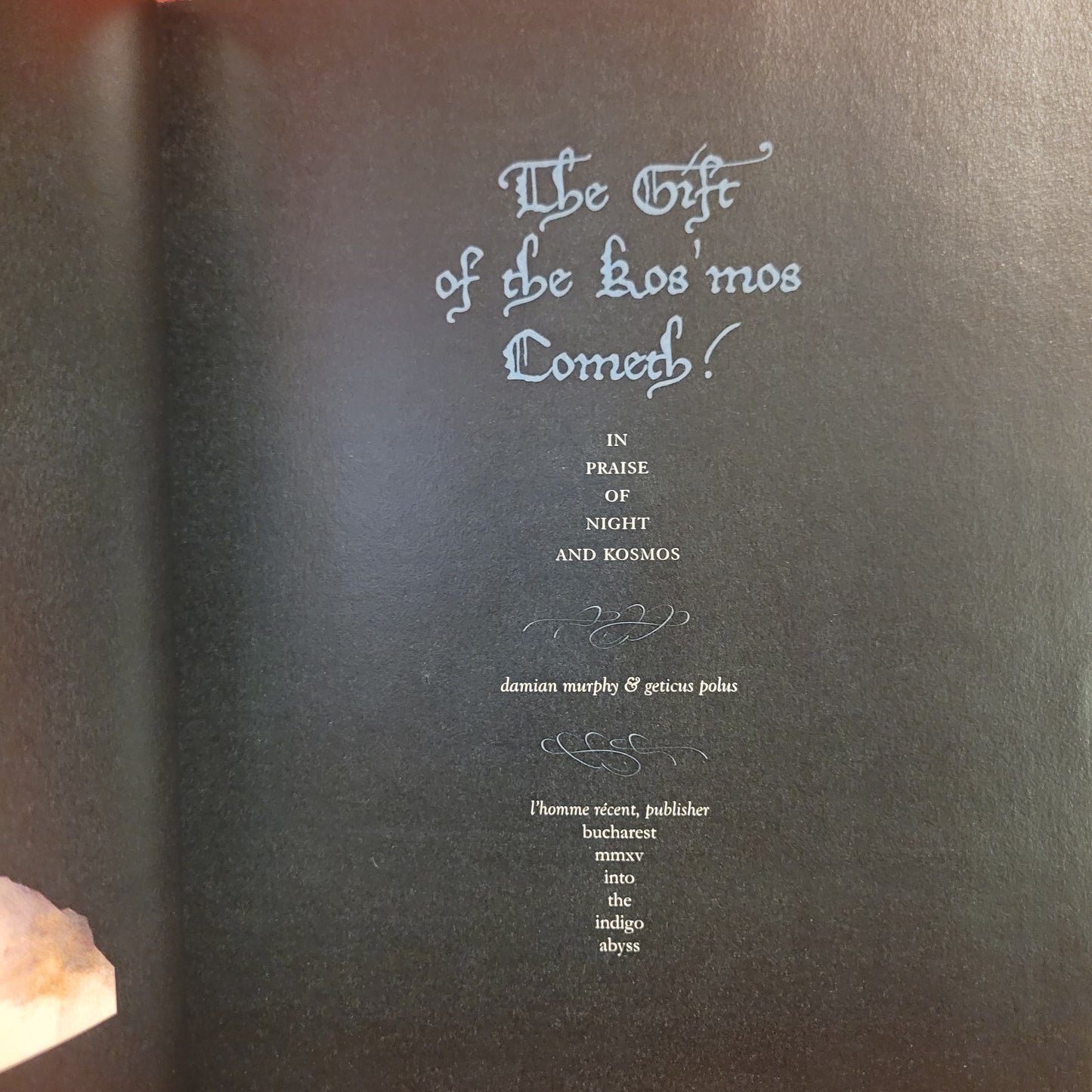 The Gift of the Kos'mos  Cometh! Edited by Damian Murphy & Geticus Polus (Mount Abraxas Press, 2016) Cloth Hardcover Limited to 100 Copies