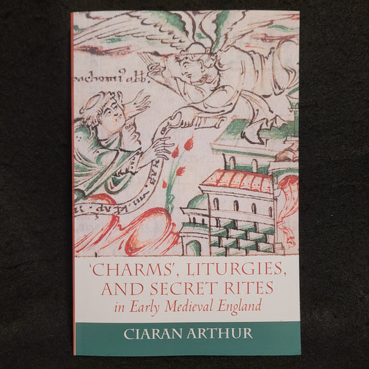 'Charms', Liturgies, and Secret Rites in Early Modern England by Ciaran Arthur (The Boydell Press, 2018) Paperback