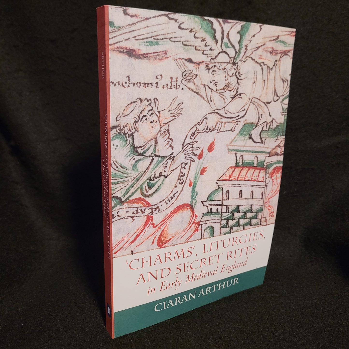 'Charms', Liturgies, and Secret Rites in Early Modern England by Ciaran Arthur (The Boydell Press, 2018) Paperback