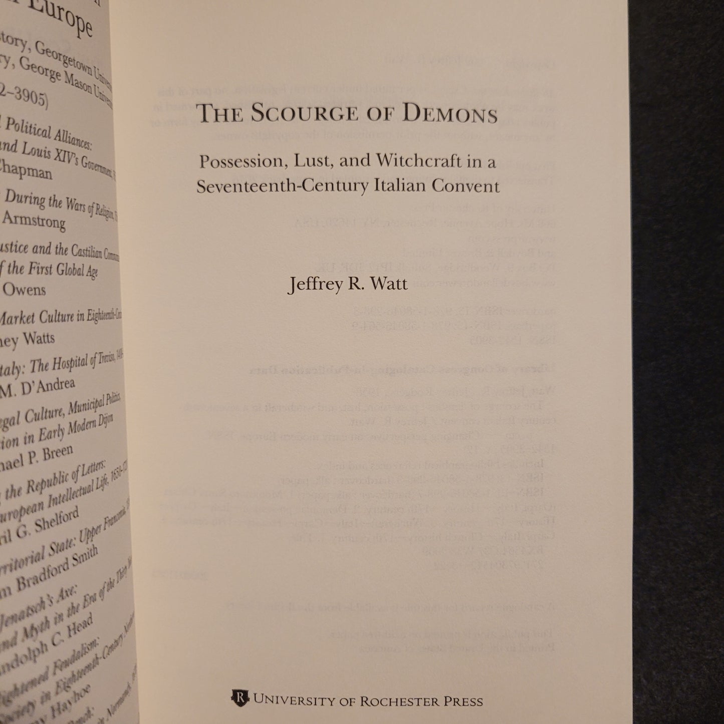 The Scourge of Demons: Possession, Lust, and Witchcraft in a Seventeenth-Century Italian Convent by Jeffrey R. Watt (University of Rochester Press, 2009) Paperback