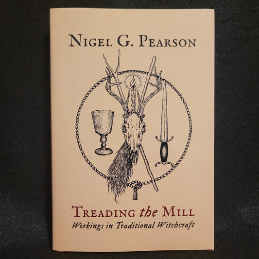 Treading the Mill: Workings in Traditional Witchcraft by Nigel G. Pearson (Troy Books, 2024) Hardback with Dust Jacket