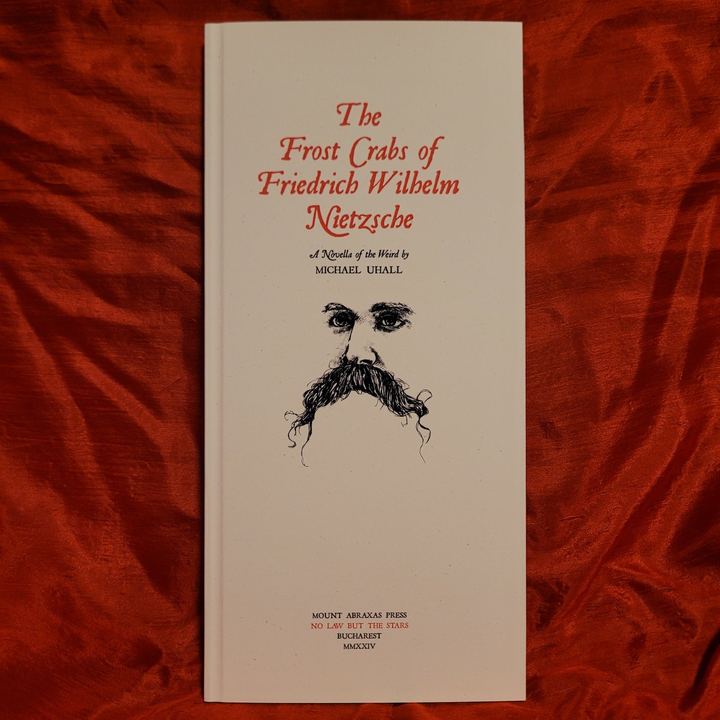 The Frost Crabs of Friedrich Wilhelm Nietzsche: A Novella of the Weird by Michael Uhall (Mount Abraxas Press, 2024) Hardcover Limited to 93 Copies