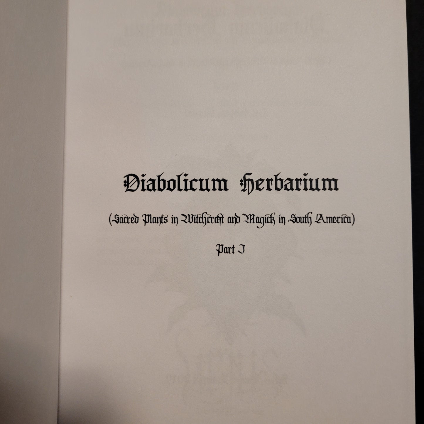 Diabolicum Herbarium: Sacred Plants in Witchcraft and Magick in South America by Edgar Kerval (Sirius Limited Esoterica, 2019) Deluxe Edition Limited to 11 Copies