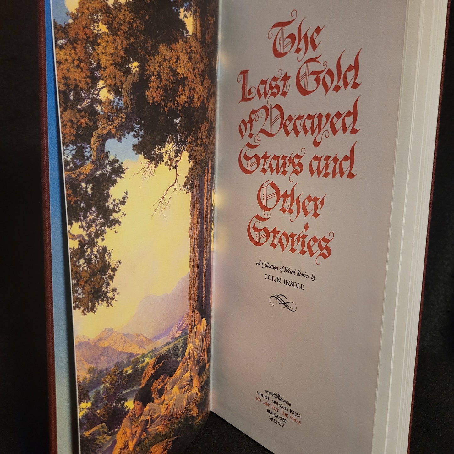 The Last Gold of Decayed Stars and Other Stories: A Collection of Weird Stories by Colin Insole (Mount Abraxas Press, 2024) Hardcover Limited to 105 Copies