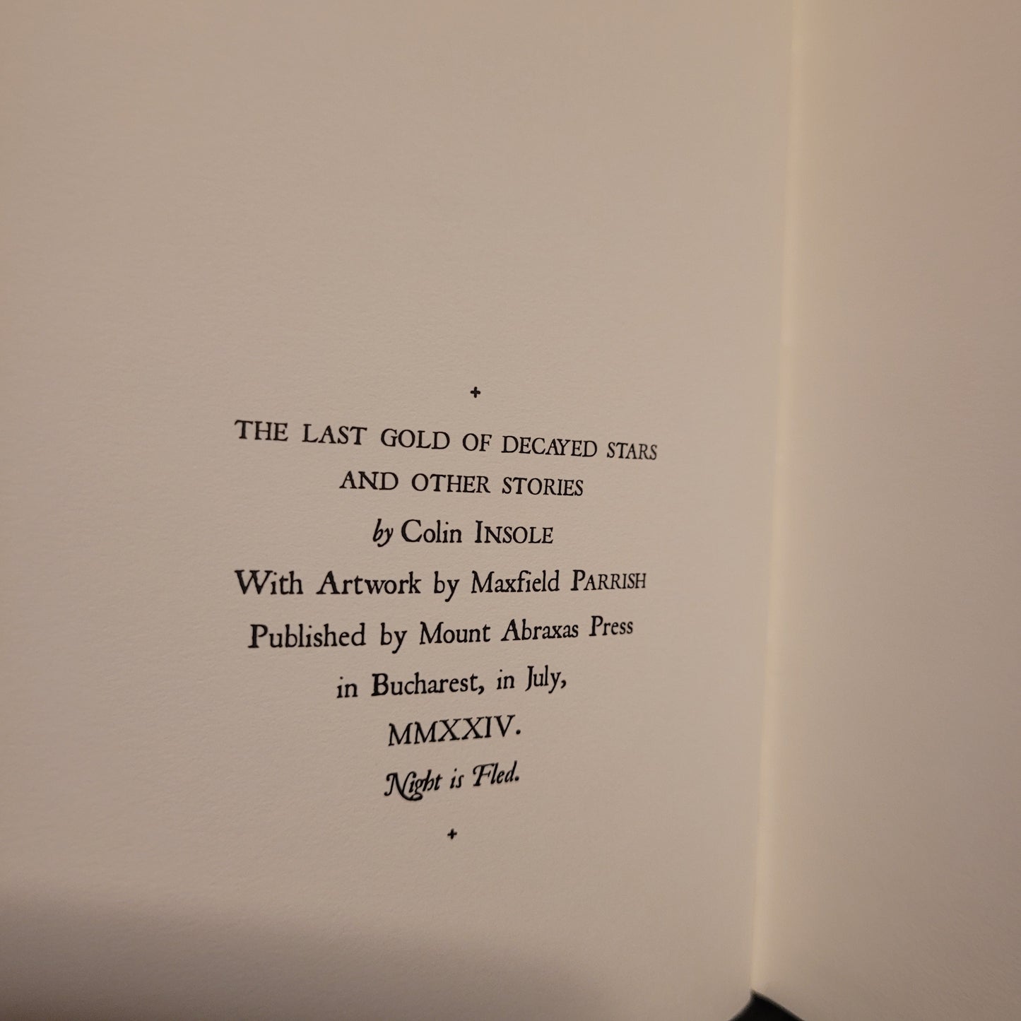 The Last Gold of Decayed Stars and Other Stories: A Collection of Weird Stories by Colin Insole (Mount Abraxas Press, 2024) Hardcover Limited to 105 Copies