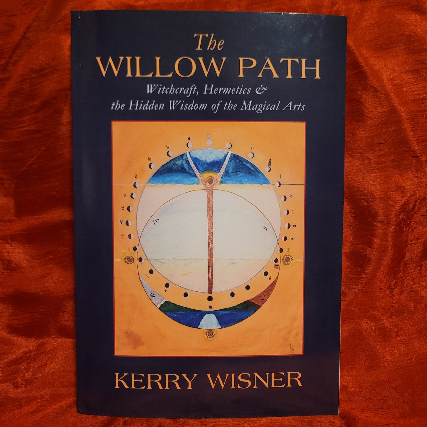 The Willow Path: Witchcraft, Hermetics & the Hidden Wisdom of the Magical Arts by Kerry Wisner (Troy Books, 2020) Paperback