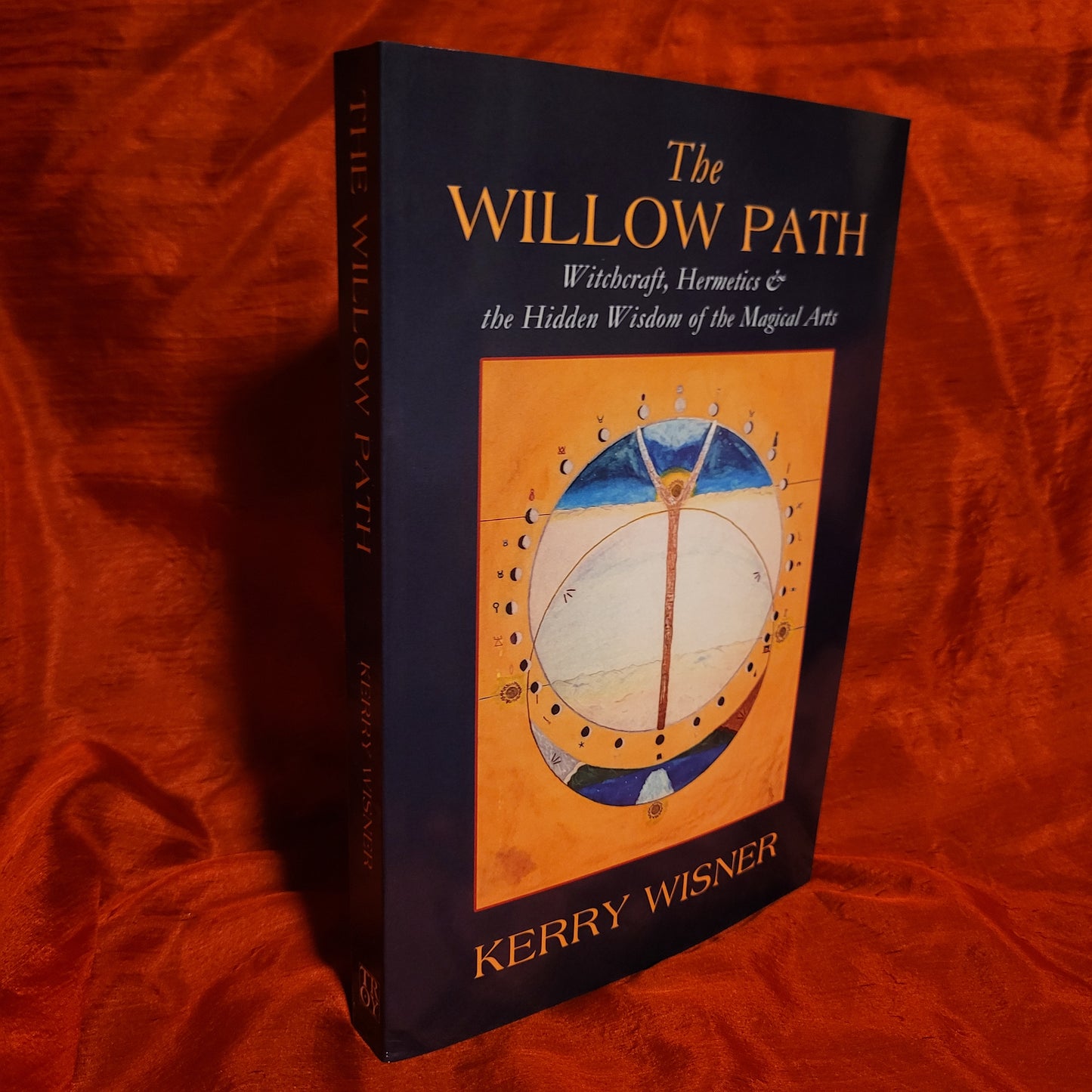 The Willow Path: Witchcraft, Hermetics & the Hidden Wisdom of the Magical Arts by Kerry Wisner (Troy Books, 2020) Paperback