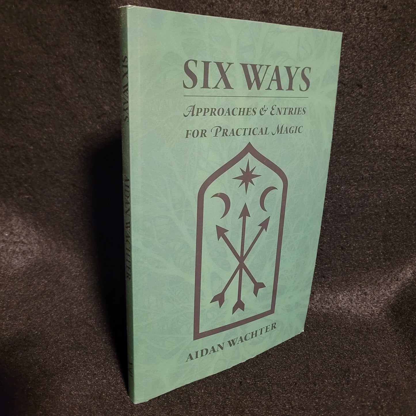 Six Ways: Approaches & Entries for Practical Magic by Aidan Wachter (Ygret Niche Publishing, 2018) Paperback