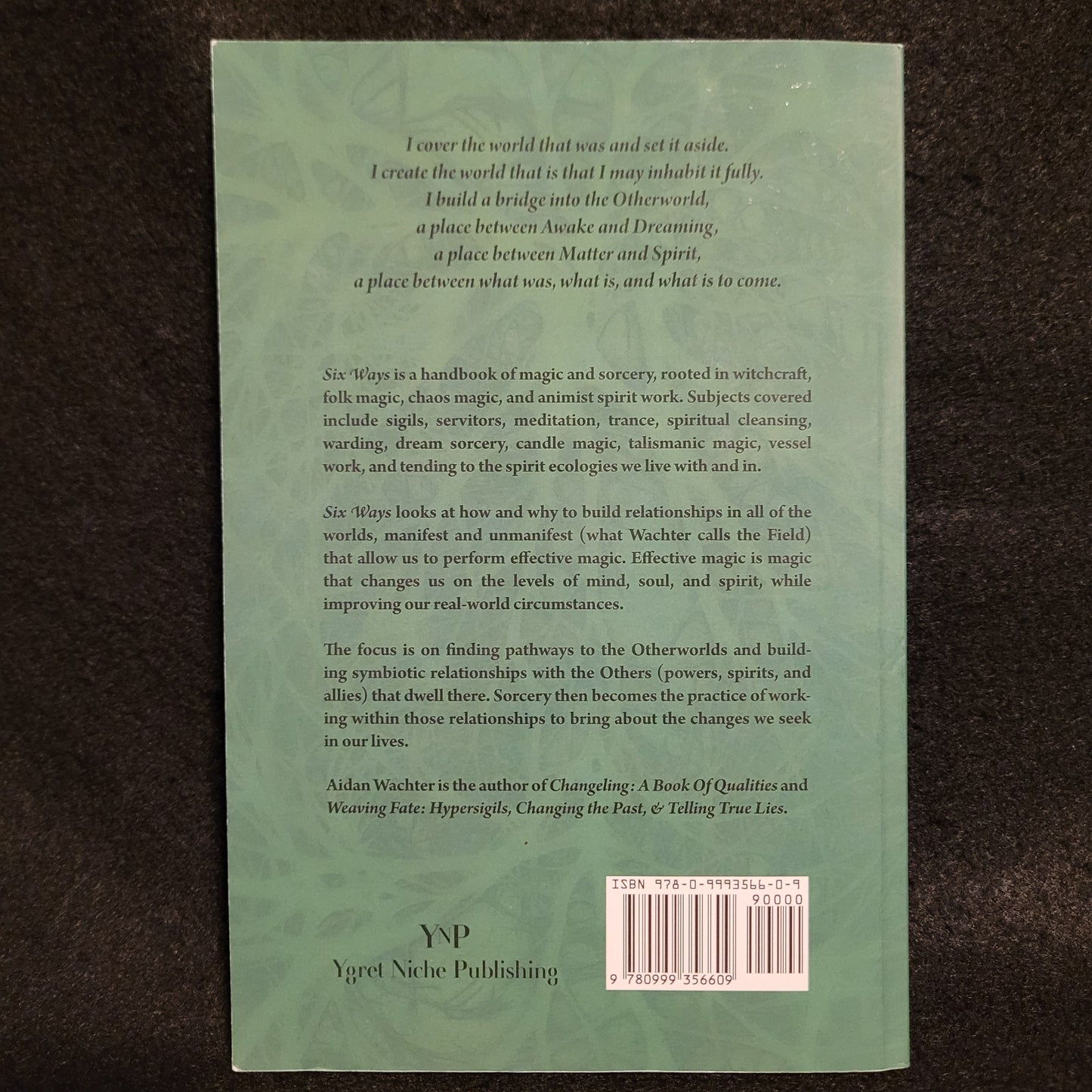 Six Ways: Approaches & Entries for Practical Magic by Aidan Wachter (Ygret Niche Publishing, 2018) Paperback