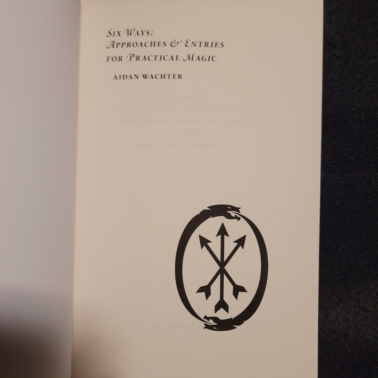 Six Ways: Approaches & Entries for Practical Magic by Aidan Wachter (Ygret Niche Publishing, 2018) Paperback