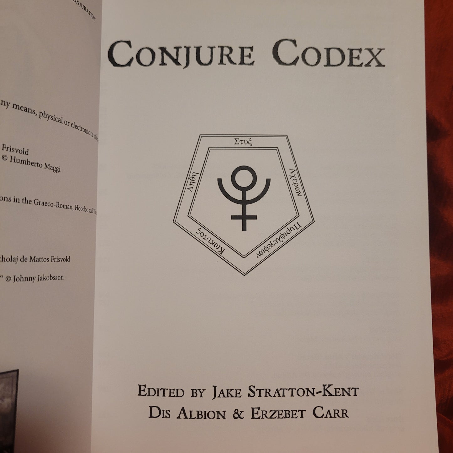 Conjure Codex 1: A Compendium of Invocation, Evocation and Conjuration edited by Jake Stratton-Kent, Dis Albion and Erzebet Carr (Hadean Press, 2011) Paperback