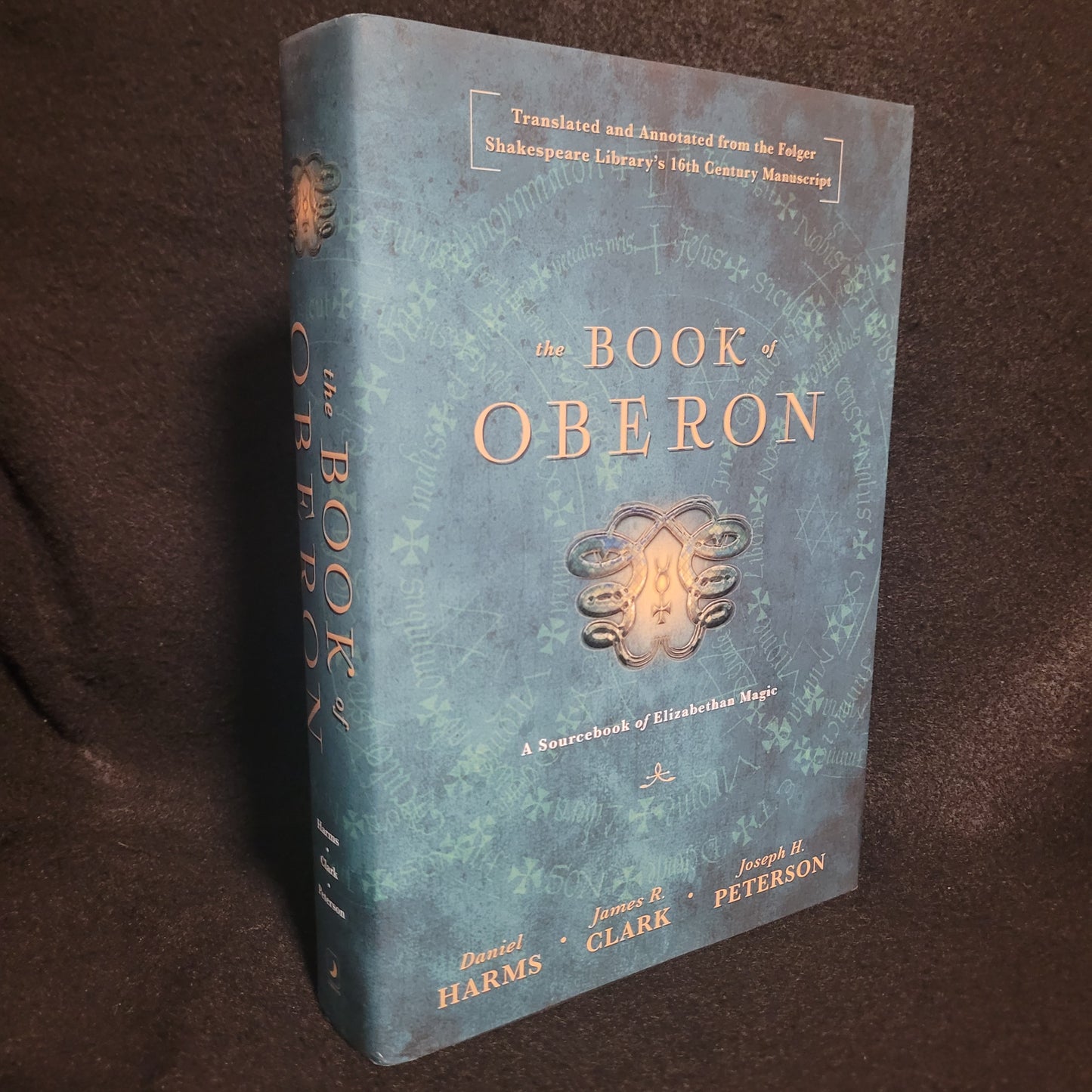 The Book of Oberon: A Sourcebook of Elizabethan Magic by Daniel Harms, James R. Clark, and Joseph H. Peterson (Llewellyn, 2023) Hardcover