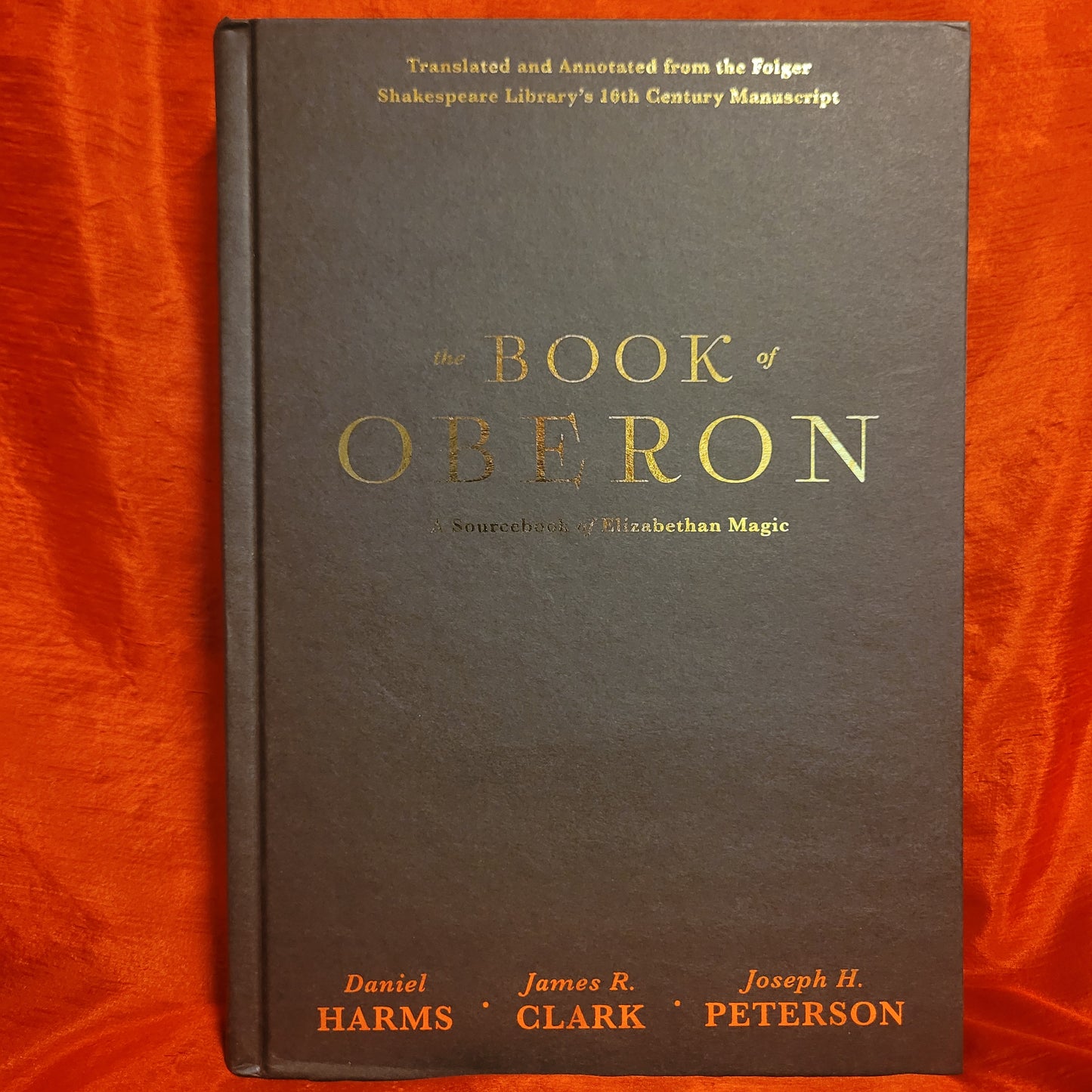 The Book of Oberon: A Sourcebook of Elizabethan Magic by Daniel Harms, James R. Clark, and Joseph H. Peterson (Llewellyn, 2023) Hardcover