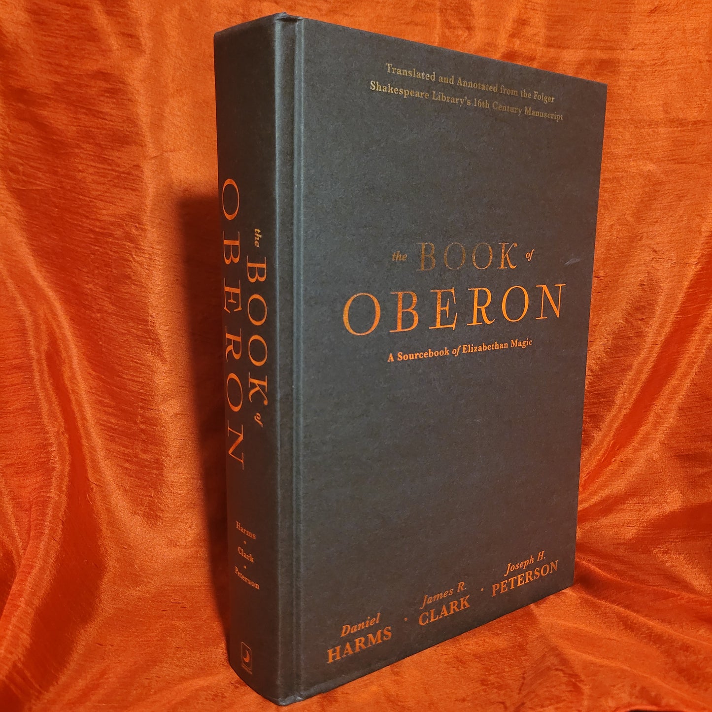 The Book of Oberon: A Sourcebook of Elizabethan Magic by Daniel Harms, James R. Clark, and Joseph H. Peterson (Llewellyn, 2023) Hardcover