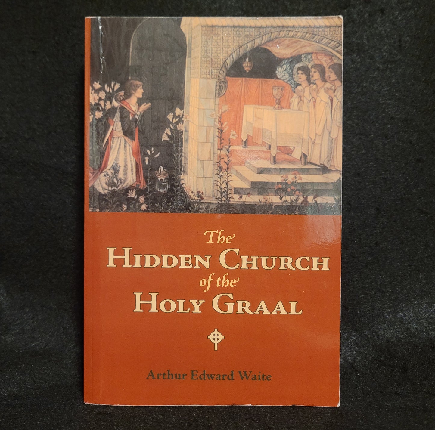 The Hidden Church of the Holy Graal by Arthur Edward Waite (Waking Lion Press, 2006) Paperback