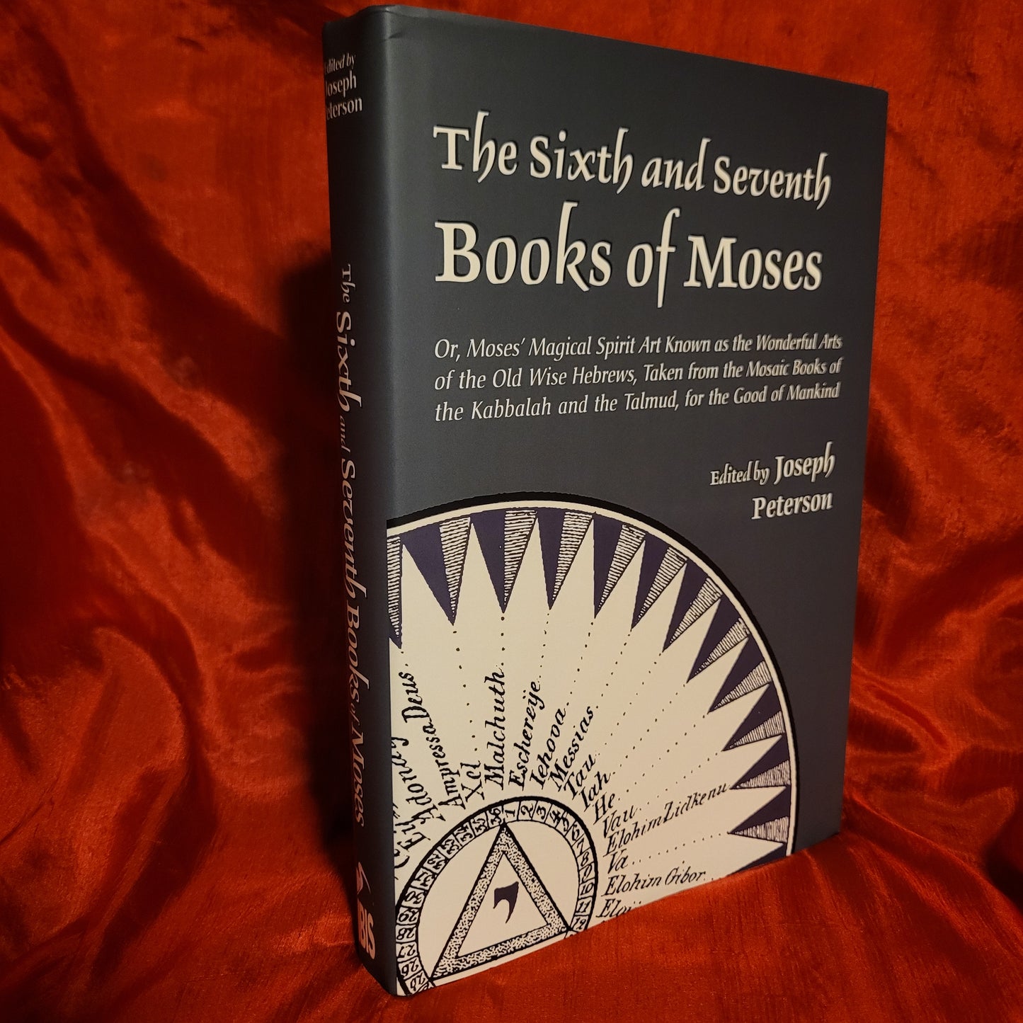 The Sixth and Seventh Books of Moses Edited by Joseph Peterson (Ibis Press, 2008) Hardcover