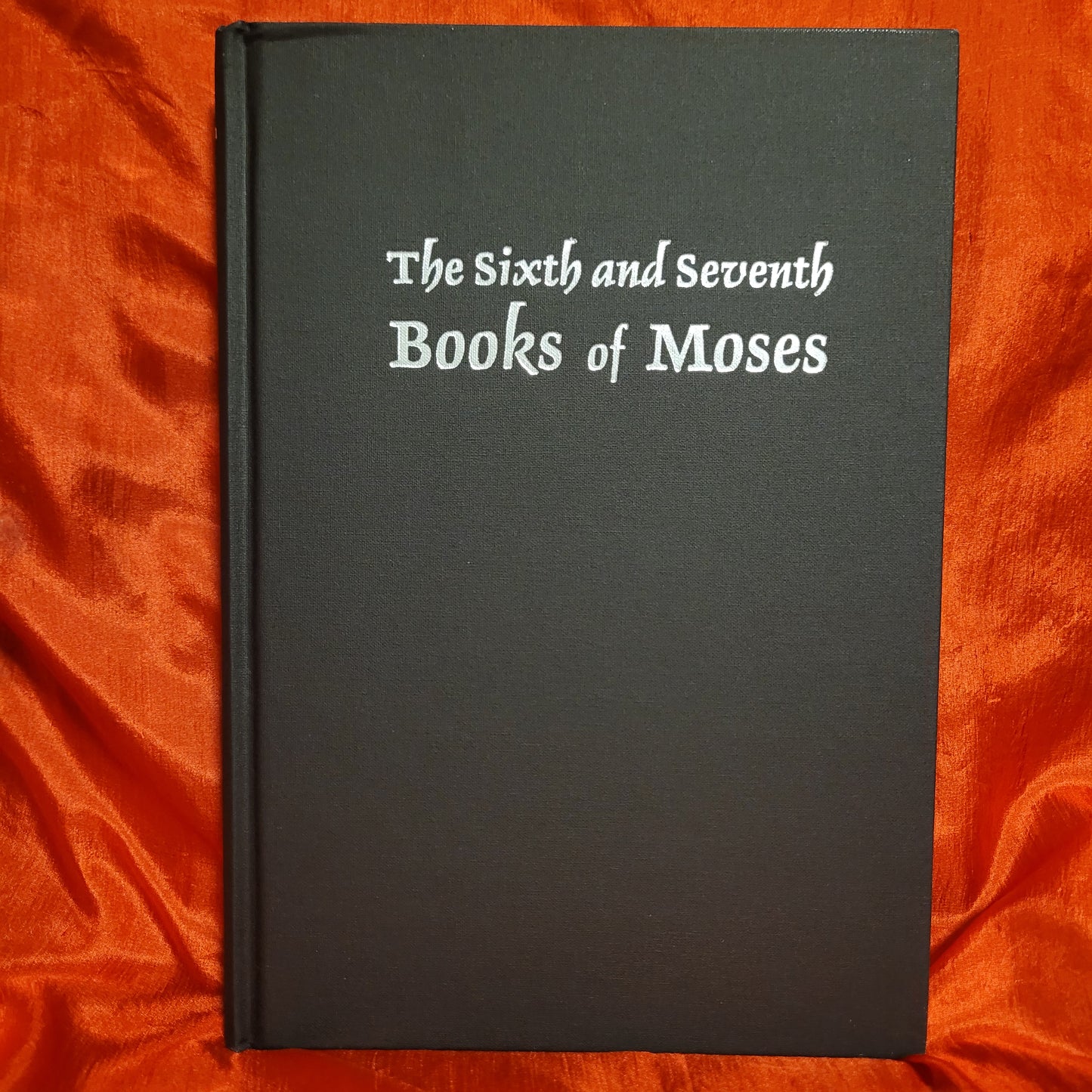 The Sixth and Seventh Books of Moses Edited by Joseph Peterson (Ibis Press, 2008) Hardcover