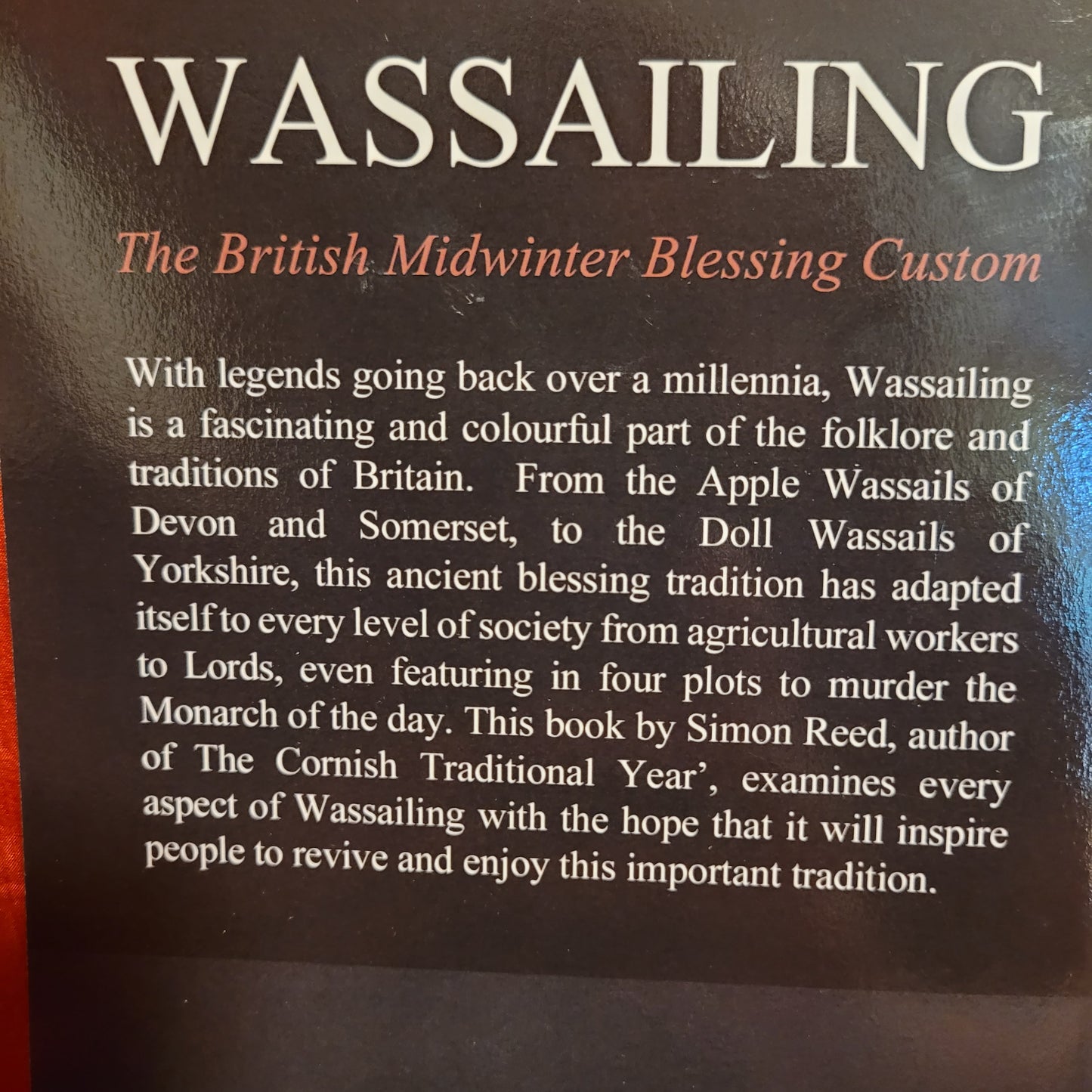 Wassailing: The British Midwinter Blessing Custom by Simon Reed (Troy Books, 2013) Paperback