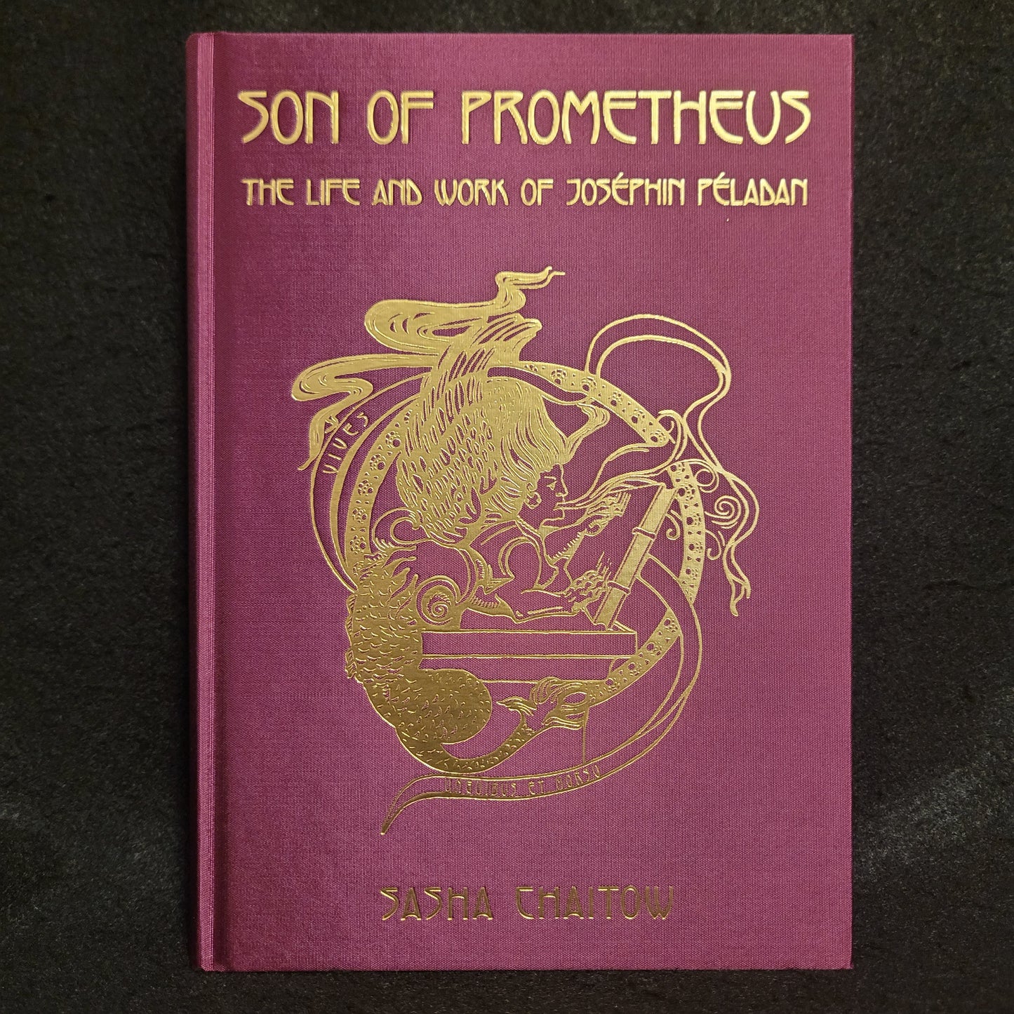 Son of Prometheus: The Life and Work of Joséphin Péladan by Sasha Chaitow (Theion Publishing, 2022) Cloth Hardcover Edition