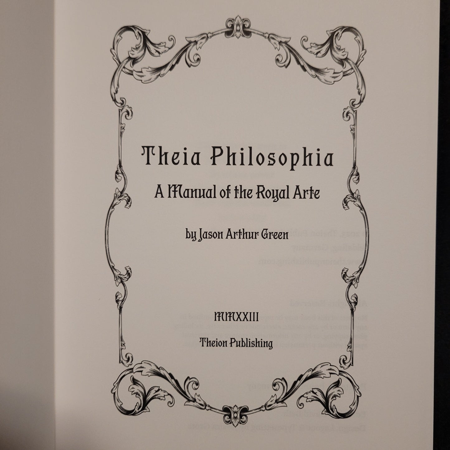 Theia Philosophia: A Manual of the Royal Arte by Jason Arthur Green (Theion Publishing (2023) Cloth Hardcover Edition Limited to 488 Copies