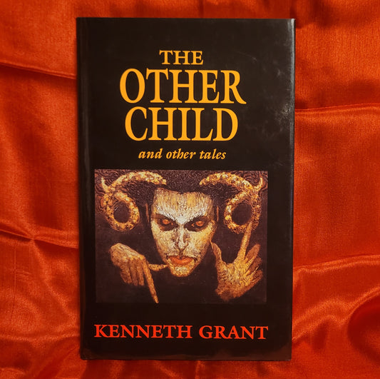 The Other Child and Other Tales by Kenneth Grant (Starfire Publishing, 2003) Standard Hardcover Edition