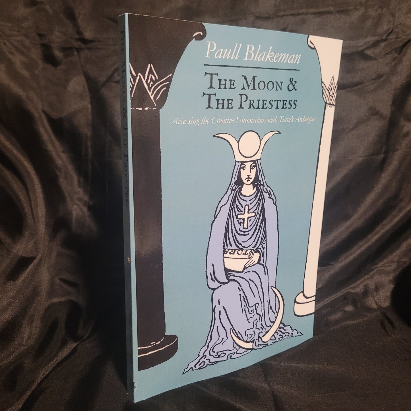 The Moon & the Priestess: Accessing the Creative Unconscious with Tarot's Archetypes by Paull Blakeman (Troy Books, 2023) Paperback Edition