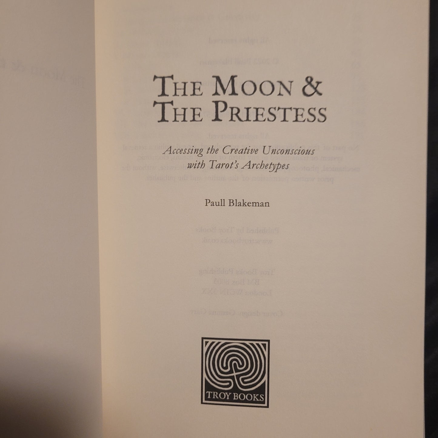 The Moon & the Priestess: Accessing the Creative Unconscious with Tarot's Archetypes by Paull Blakeman (Troy Books, 2023) Paperback Edition