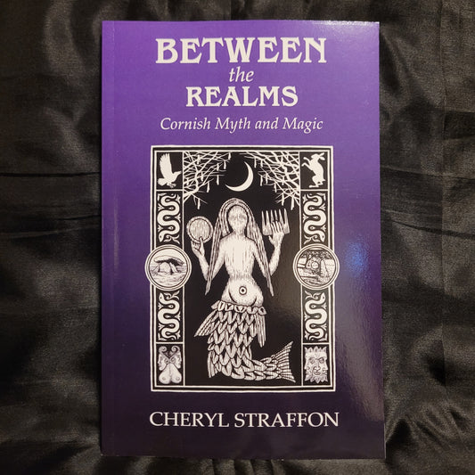 Between the Realms: Cornish Myth and Magic by Cheryl Straffon (Troy Books, 2013) Paperback Edition