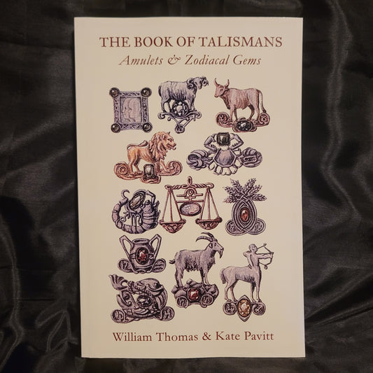 The Book of Talismans: Amulets & Zodiacal Gems by William Thomas & Kate Pavitt (Troy Books, 2024) Paperback