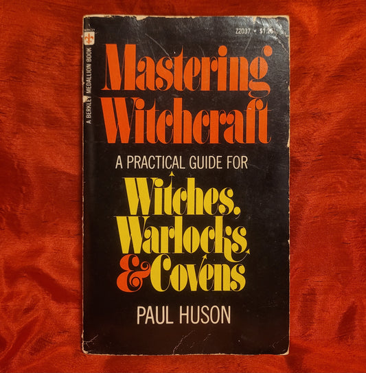 Mastering Witchcraft: A Practial Guide for Witches, Warlocks & Covens by Paul Huson (Berkley Medallion Books, 1972) 2nd Printing Paperback