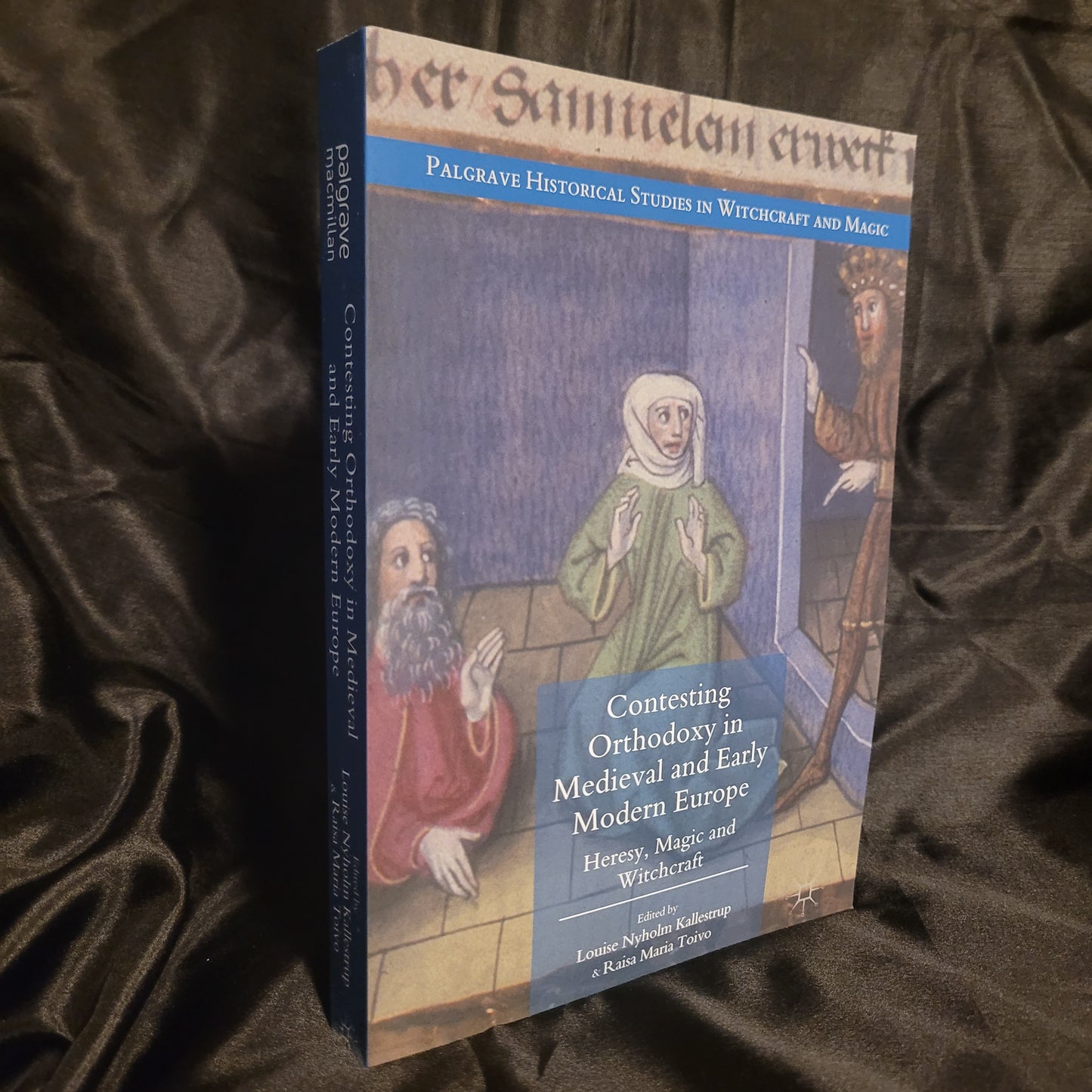 Contesting Orthodoxy in Medieval and Early Modern Europe: Heresy, Magic and Witchcraft edited by Louise Nyholm Kallestrup & Raisa Maria Toivo (Palgrave Macmillan, 2017) Paperback Edition